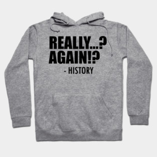 History - Really Again Hoodie