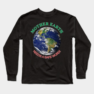 Mother Earth Safe Word Long Sleeve T-Shirt