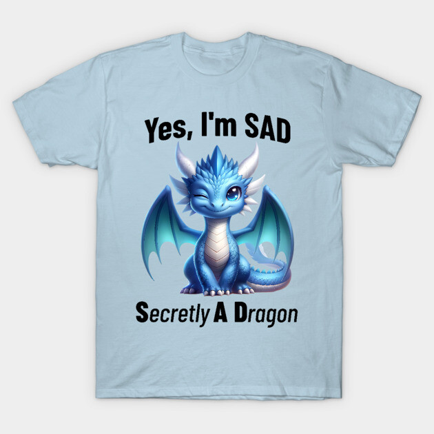 Yes, I'm SAD, Secretly A Dragon, cute winking dragon design T-Shirt by Luxinda