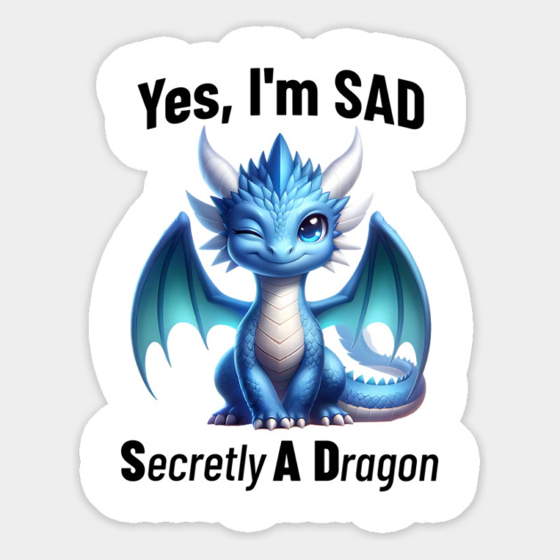 Yes, I'm SAD, Secretly A Dragon, cute winking dragon design Magnet by Luxinda