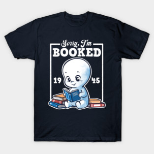 Sorry I'm a booked friendly ghost T-Shirt