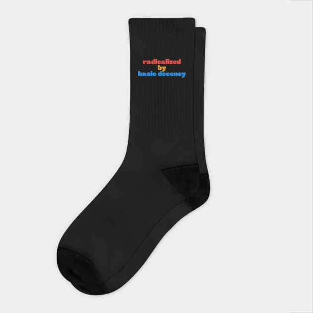 Radicalized-By-Basic-Decency Socks by Creatifly Graphic Tees