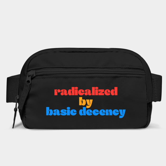 Radicalized-By-Basic-Decency by Creatifly Graphic Tees