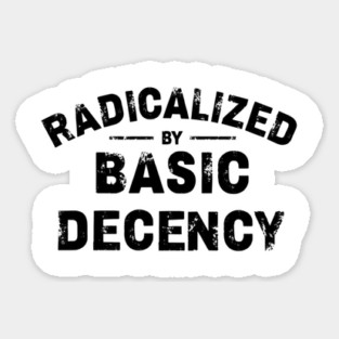 Radicalized-By-Basic-Decency Magnet
