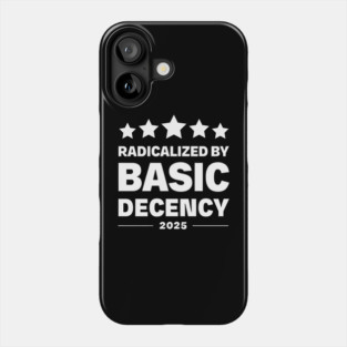 Radicalized-By-Basic-Decency Phone Case