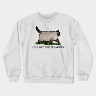 Oh Lawd She Treading Chonky Siamese Cat Crewneck Sweatshirt