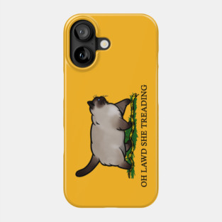 Oh Lawd She Treading Chonky Siamese Cat Phone Case