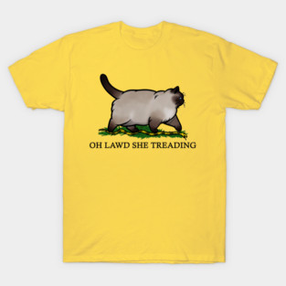 Oh Lawd She Treading Chonky Siamese Cat T-Shirt