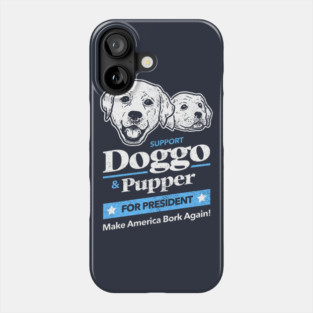 Doggo Pupper For President T-Shirt Phone Case