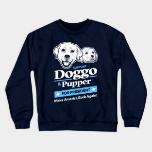 Doggo Pupper For President T-Shirt Crewneck Sweatshirt