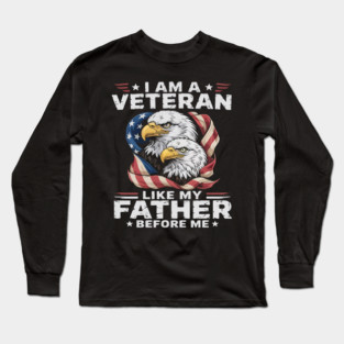 I Am A Veteran Like My Father Before Me Long Sleeve T-Shirt