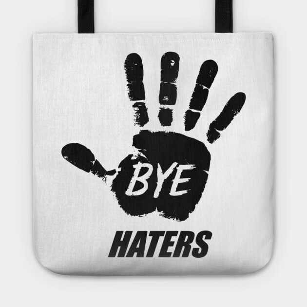 Bye Haters Sassy Attitude Bold Statement Tote by Anticorporati