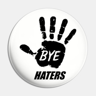 Bye Haters Sassy Attitude Bold Statement Pin