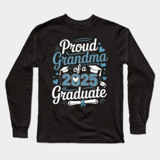 Proud Grandma Of A Class Of 2025 Graduate 25 Senior Grandma Long Sleeve T-Shirt