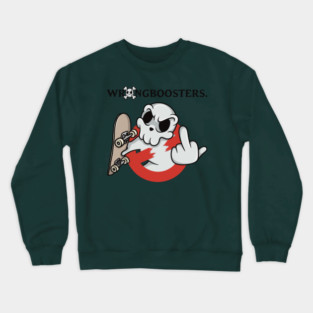 WRONGBOOSTERS – Ghosts? Nah. We Haunt the Streets Crewneck Sweatshirt