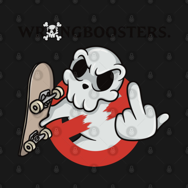 WRONGBOOSTERS – Ghosts? Nah. We Haunt the Streets by Wrongteeshirt