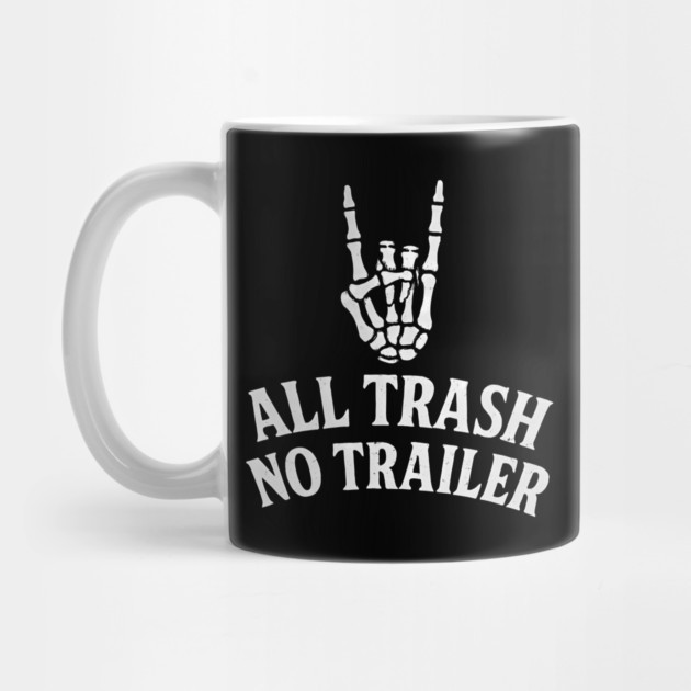 All Trash No Trailer by Maggie's Store 3