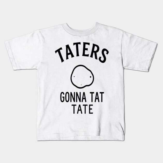 Funny Potato Pun Foodie 'TATERS GONNA TAT TATE' potato pun, funny food, foodie humor, vegetable joke Kids T-Shirt by OUTFITPAW
