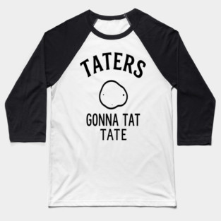 Funny Potato Pun Foodie 'TATERS GONNA TAT TATE' potato pun, funny food, foodie humor, vegetable joke Baseball T-Shirt