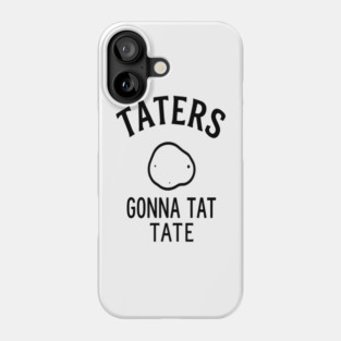 Funny Potato Pun Foodie 'TATERS GONNA TAT TATE' potato pun, funny food, foodie humor, vegetable joke Phone Case