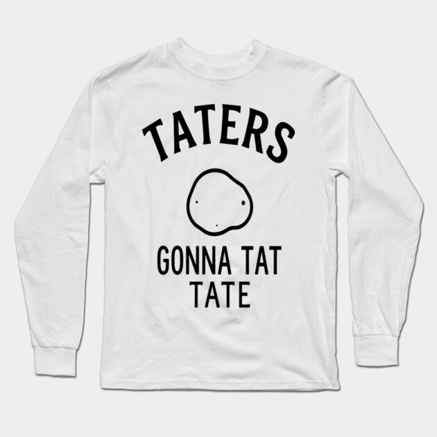 Funny Potato Pun Foodie 'TATERS GONNA TAT TATE' potato pun, funny food, foodie humor, vegetable joke Long Sleeve T-Shirt by OUTFITPAW
