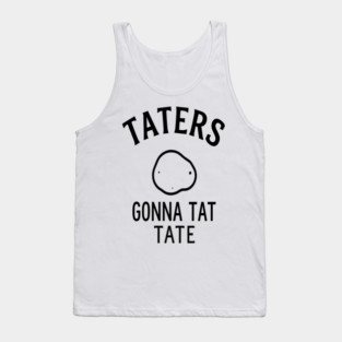 Funny Potato Pun Foodie 'TATERS GONNA TAT TATE' potato pun, funny food, foodie humor, vegetable joke Tank Top
