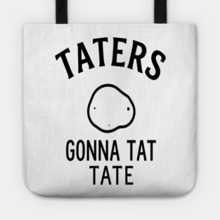Funny Potato Pun Foodie 'TATERS GONNA TAT TATE' potato pun, funny food, foodie humor, vegetable joke Tote