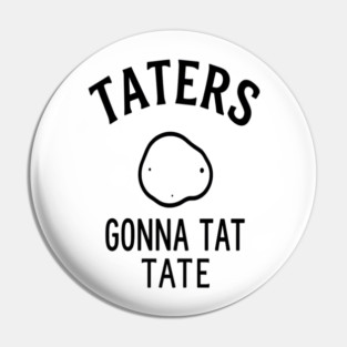 Funny Potato Pun Foodie 'TATERS GONNA TAT TATE' potato pun, funny food, foodie humor, vegetable joke Pin