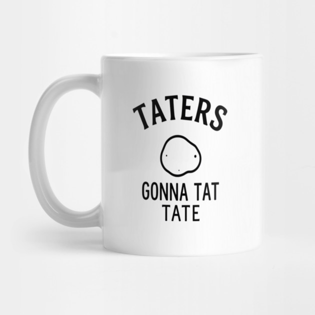 Funny Potato Pun Foodie 'TATERS GONNA TAT TATE' potato pun, funny food, foodie humor, vegetable joke by OUTFITPAW
