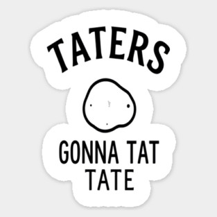 Funny Potato Pun Foodie 'TATERS GONNA TAT TATE' potato pun, funny food, foodie humor, vegetable joke Sticker