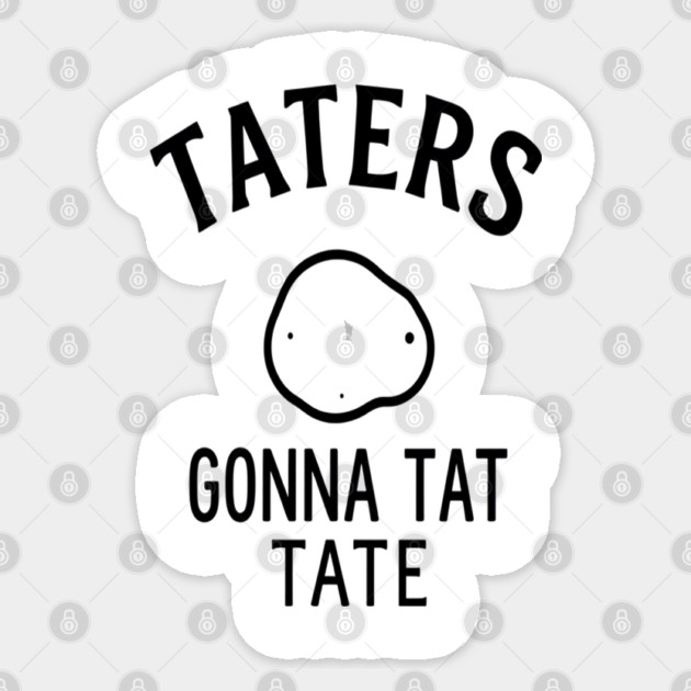 Funny Potato Pun Foodie 'TATERS GONNA TAT TATE' potato pun, funny food, foodie humor, vegetable joke Sticker by OUTFITPAW