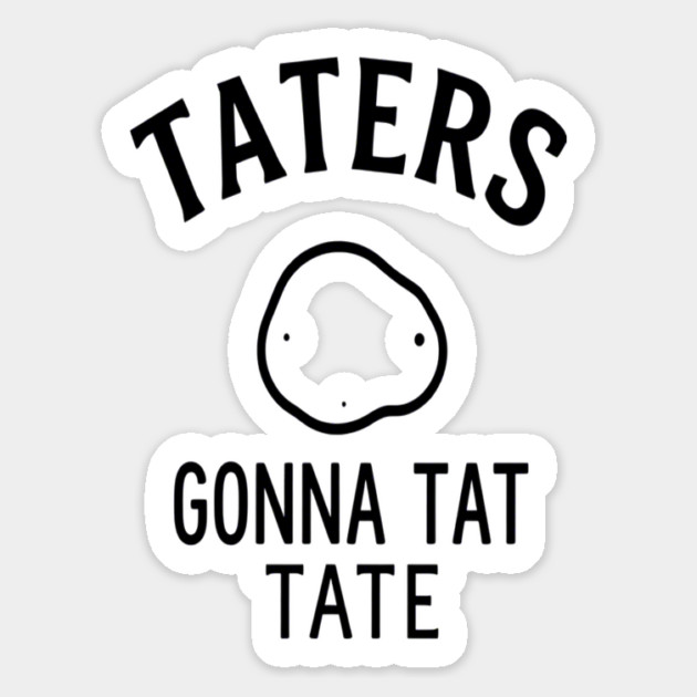 Funny Potato Pun Foodie 'TATERS GONNA TAT TATE' potato pun, funny food, foodie humor, vegetable joke Magnet by OUTFITPAW