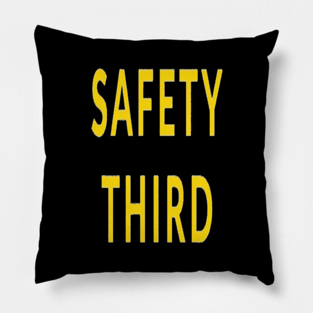 Funny Safety Slogan Saying 'SAFETY THIRD' funny slogan, sarcastic saying, novelty humor, ironic quote. Pillow by OUTFITPAW