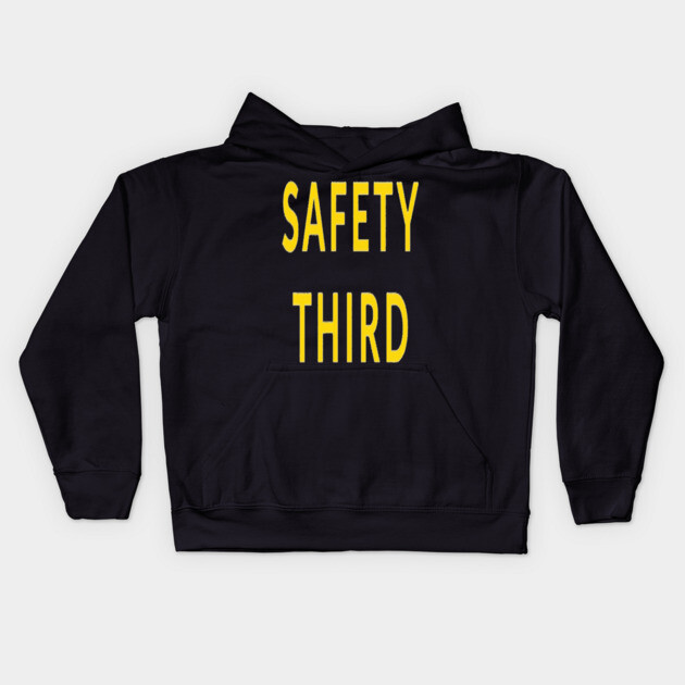 Funny Safety Slogan Saying 'SAFETY THIRD' funny slogan, sarcastic saying, novelty humor, ironic quote. Kids Hoodie by OUTFITPAW
