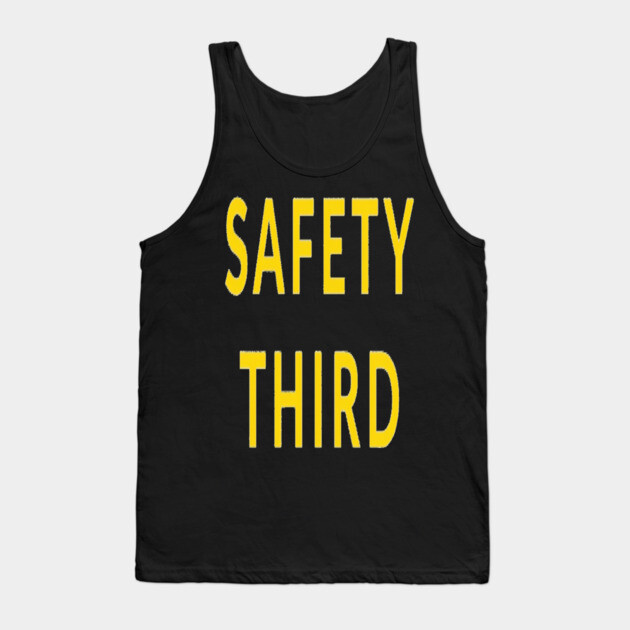 Funny Safety Slogan Saying 'SAFETY THIRD' funny slogan, sarcastic saying, novelty humor, ironic quote. Tank Top by OUTFITPAW