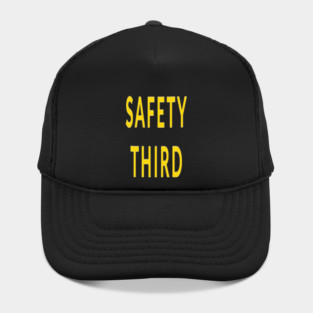 Funny Safety Slogan Saying 'SAFETY THIRD' funny slogan, sarcastic saying, novelty humor, ironic quote. Hat