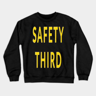 Funny Safety Slogan Saying 'SAFETY THIRD' funny slogan, sarcastic saying, novelty humor, ironic quote. Crewneck Sweatshirt