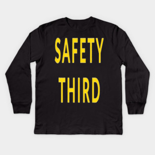 Funny Safety Slogan Saying 'SAFETY THIRD' funny slogan, sarcastic saying, novelty humor, ironic quote. Kids Long Sleeve T-Shirt