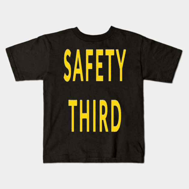 Funny Safety Slogan Saying 'SAFETY THIRD' funny slogan, sarcastic saying, novelty humor, ironic quote. Kids T-Shirt by OUTFITPAW