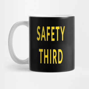 Funny Safety Slogan Saying 'SAFETY THIRD' funny slogan, sarcastic saying, novelty humor, ironic quote. Mug