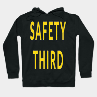 Funny Safety Slogan Saying 'SAFETY THIRD' funny slogan, sarcastic saying, novelty humor, ironic quote. Hoodie
