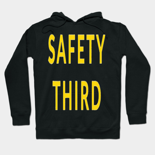 Funny Safety Slogan Saying 'SAFETY THIRD' funny slogan, sarcastic saying, novelty humor, ironic quote. Hoodie by OUTFITPAW