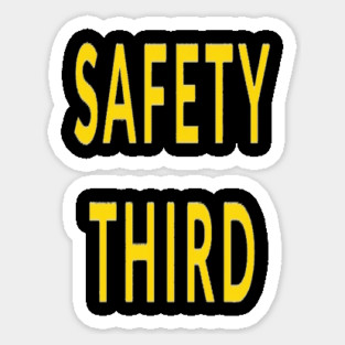 Funny Safety Slogan Saying 'SAFETY THIRD' funny slogan, sarcastic saying, novelty humor, ironic quote. Sticker