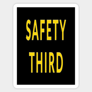 Funny Safety Slogan Saying 'SAFETY THIRD' funny slogan, sarcastic saying, novelty humor, ironic quote. Magnet