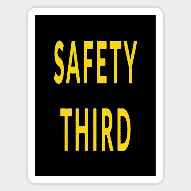 Funny Safety Slogan Saying 'SAFETY THIRD' funny slogan, sarcastic saying, novelty humor, ironic quote. Magnet by OUTFITPAW