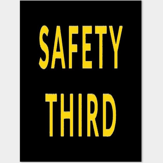 Funny Safety Slogan Saying 'SAFETY THIRD' funny slogan, sarcastic saying, novelty humor, ironic quote. Wall Art by OUTFITPAW