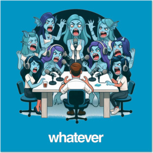 Whatever Podcast Posters and Art