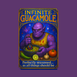Taste the power! Infinite Guacamole! T-Shirt