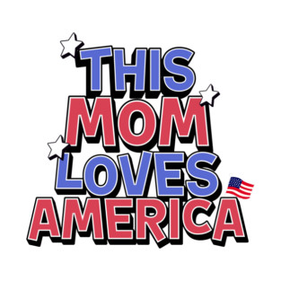 This Mom Loves America T-Shirt