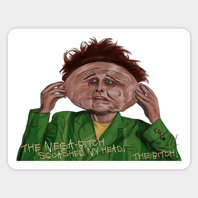 Drop Dead Fred: The Mega-Bitch Squashed My Head Magnet by 51Deesigns
